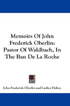 portada memoirs of john frederick oberlin: pastor of waldbach, in the ban de la roche