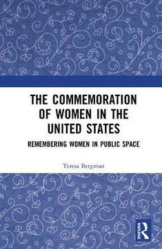 portada The Commemoration of Women in the United States: Remembering Women in Public Space (en Inglés)