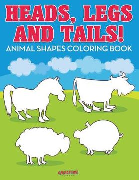 portada Heads, Legs, and Tails! Animal Shapes Coloring Book (in English)