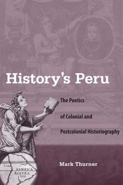 portada history ` s peru: the poetics of colonial and postcolonial historiography (en Inglés)