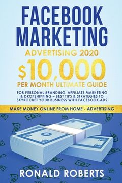 portada Facebook Marketing Advertising: 10,000/Month Ultimate Guide for Personal Branding, Affiliate Marketing & Drop Shipping - Best Tips and Strategies to S (en Inglés)