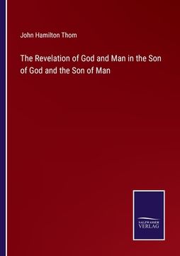 portada The Revelation of God and Man in the Son of God and the Son of Man (in English)