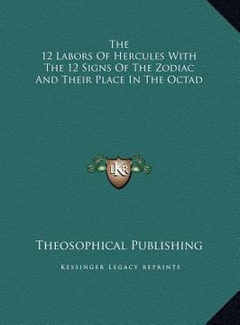 portada the 12 labors of hercules with the 12 signs of the zodiac and their place in the octad (en Inglés)