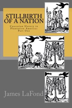 portada Stillbirth of a Nation: Caucasian Slavery in Plantation America: Part One