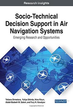 portada Socio-Technical Decision Support in Air Navigation Systems: Emerging Research and Opportunities (Advances in Mechatronics and Mechanical Engineering)