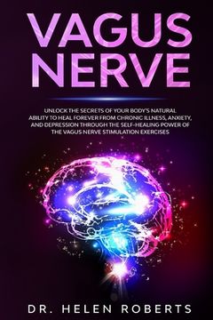 portada Vagus Nerve: Unlock The Secrets Of Your Body's Natural Ability to Heal Forever From Chronic Illness, Anxiety, and Depression Throug (in English)