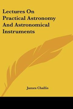 portada lectures on practical astronomy and astronomical instruments (en Inglés)