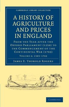 portada A History of Agriculture and Prices in England 7 Volume set in 8 Pieces: A History of Agriculture and Prices in England - Volume 6 (Cambridge Library Collection - British and Irish History, General) (en Inglés)