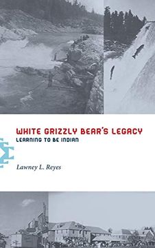 portada White Grizzly Bear's Legacy: Learning to be Indian (en Inglés)