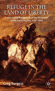 portada Refuge in the Land of Liberty: France and its Refugees, From the Revolution to the end of Asylum, 1787-1939 (in English)