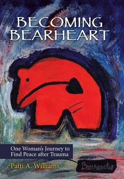 portada Becoming Bearheart: One Woman's Journey to Find Peace After Trauma