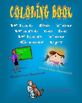 portada Coloring Book What Do You Want To Be When You Grow Up? (in English)