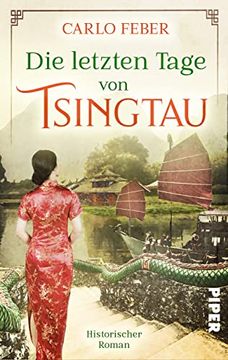 portada Die Letzten Tage von Tsingtau: Historischer Roman | Dramatische Liebesgeschichte in den Wirren der Chinesischen Kolonialzeit (en Alemán)