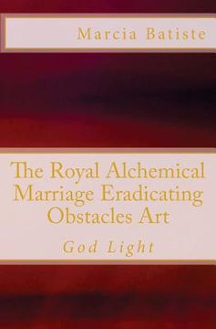portada The Royal Alchemical Marriage Eradicating Obstacles Art: God Light (en Inglés)
