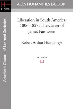 portada Liberation in South America, 1806-1827: The Career of James Paroissien (en Inglés)