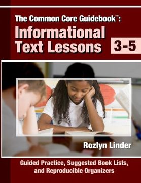 portada The Common Core Guid: Informational Text Lessons, Guided Practice, Suggested Book Lists, and Reproducible Organizers, Grades 3-5
