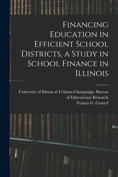 portada Financing Education in Efficient School Districts, a Study in School Finance in Illinois (in English)