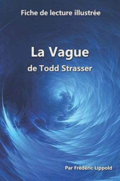 portada Fiche de Lecture Illustrée - la Vague, de Todd Strasser: Résumé et Analyse Complète de L'œuvre (en Francés)