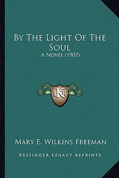 portada by the light of the soul by the light of the soul: a novel (1907) a novel (1907) (in English)