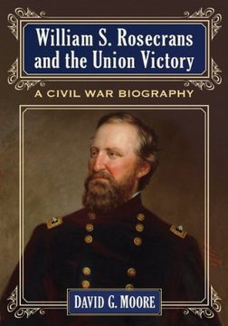 portada William S. Rosecrans and the Union Victory: A Civil War Biography
