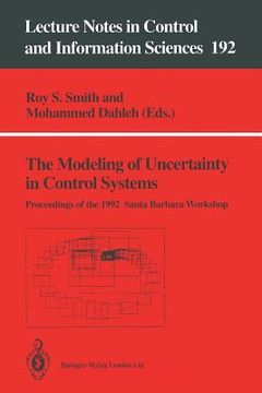 portada the modeling of uncertainty in control systems: proceedings of the 1992 santa barbara workshop (en Inglés)