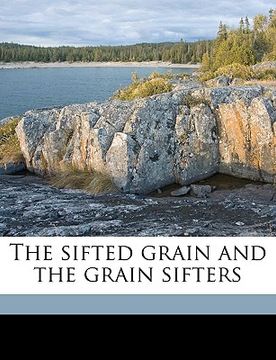 portada the sifted grain and the grain sifters (in English)