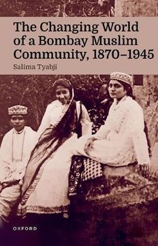 portada The Changing World of a Bombay Muslim Community, 1870 - 1945 (en Inglés)