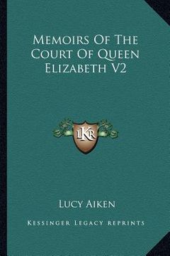 portada memoirs of the court of queen elizabeth v2 (en Inglés)