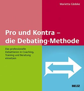 portada Pro und Kontra? Die Debating-Methode: Das Professionelle Debattieren in Coaching, Training und Beratung Einsetzen (en Alemán)