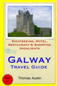 portada Galway Travel Guide: Sightseeing, Hotel, Restaurant & Shopping Highlights (en Inglés)