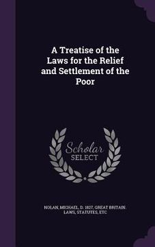portada A Treatise of the Laws for the Relief and Settlement of the Poor (en Inglés)