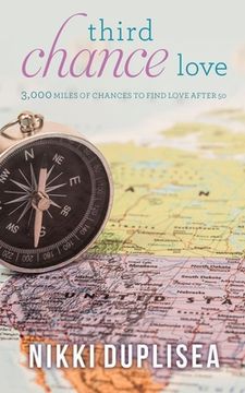 portada Third Chance Love 3,000 MILES OF CHANCES TO FIND LOVE AFTER 50 (in English)