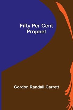 portada Fifty Per Cent Prophet (en Inglés)