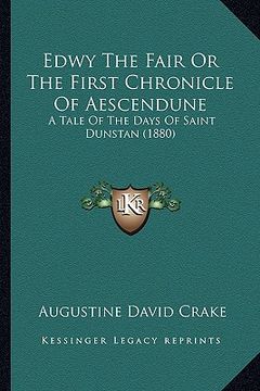 portada edwy the fair or the first chronicle of aescendune: a tale of the days of saint dunstan (1880) (en Inglés)