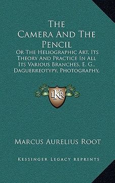 portada the camera and the pencil: or the heliographic art, its theory and practice in all its various branches, e. g., daguerreotypy, photography, etc.