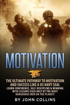 portada Motivation: The Ultimate Pathway to Motivation and Success like a US NAVY SEAL: Learn Confidence, Self-Discipline & Winning with Lessons used only by the most Dangerous Men on the Planet!