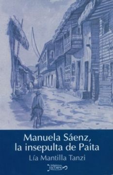portada Manuela Saenz la Insepulta de Paita (in Spanish)
