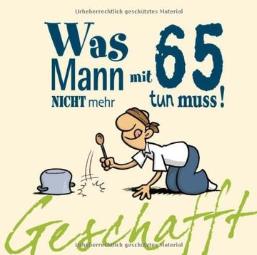 portada Geschafft! Was Mann mit 65 nicht mehr tun muss! (in German)