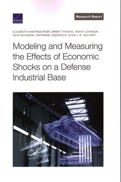 portada Modeling and Measuring the Effects of Economic Shocks on a Defense Industrial Base (en Inglés)