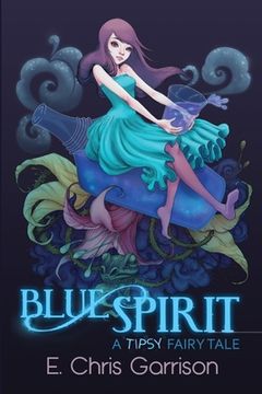 portada Blue Spirit: A Tipsy Fairy Tale (in English)