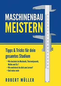 portada Maschinenbau Meistern: Tipps & Tricks für Dein Gesamtes Studium (en Alemán)