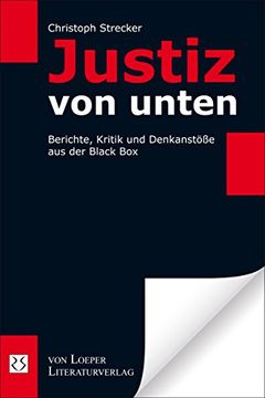 portada Justiz von unten: Berichte, Kritik und Denkanstöße aus der Black Box (en Alemán)