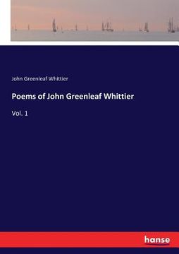 portada Poems of John Greenleaf Whittier: Vol. 1 (in English)