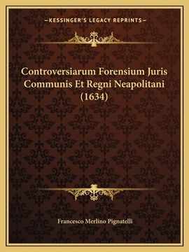 portada Controversiarum Forensium Juris Communis Et Regni Neapolitani (1634) (in Latin)