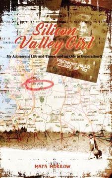 portada Silicon Valley Girl: My Adolescent Life and Times, and on Ode to Generation X (en Inglés)