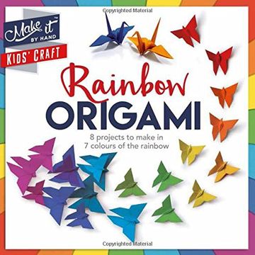 portada Rainbow Origami: 8 Projects to Make in 7 Colours of the Rainbow