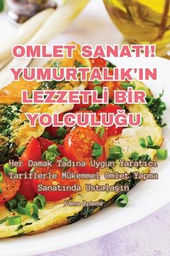 portada Omlet Sanati! Yumurtalik'in Lezzetlİ Bİr YolculuĞu (in Turco)