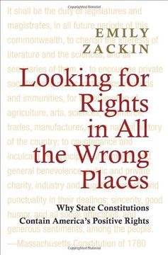 portada Looking for Rights in all the Wrong Places: Why State Constitutions Contain America's Positive Rights (Princeton Studies in American Politics: Historical, International, and Comparative Perspectives) (in English)
