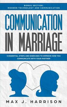 portada Communication in Marriage: 5 Essential Tips and Exercises to Improve How You Communicate With Your Partner (in English)
