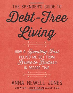 portada The Spender's Guide to Debt-Free Living: How a Spending Fast Helped Me Get from Broke to Badass in Record Time